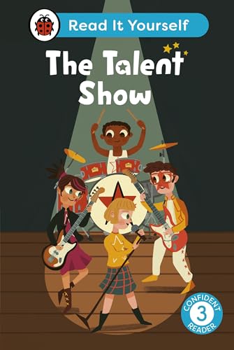 The Talent Show: Read It Yourself - Level 3 Confident Reader von Ladybird
